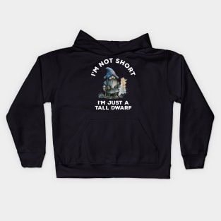 I'm Not Short I'm Just A Tall Dwarf Kids Hoodie